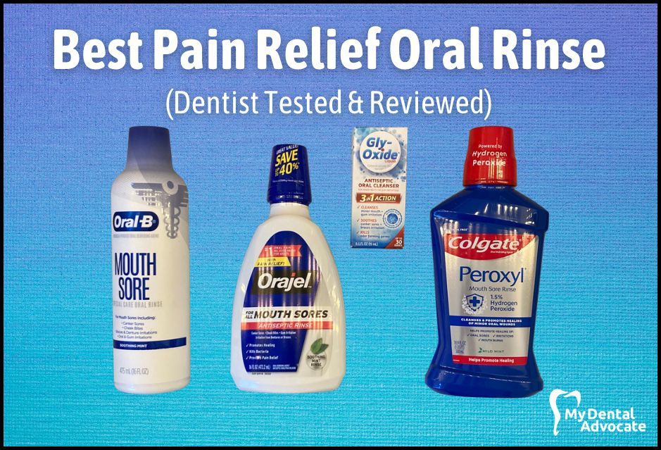 Best Pain Relief Oral Rinse (Dentist Tested & Reviewed) | My Dental Advocate