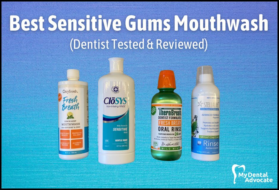 Best Sensitive Gums Mouthwash (Dentist Tested & Reviewed) | My Dental Advocate