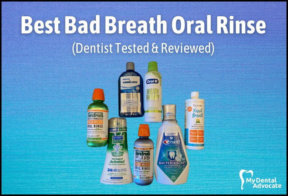 Best Bad Breath Mouthwash (Dentist Tested & Reviewed) | My Dental Advocate