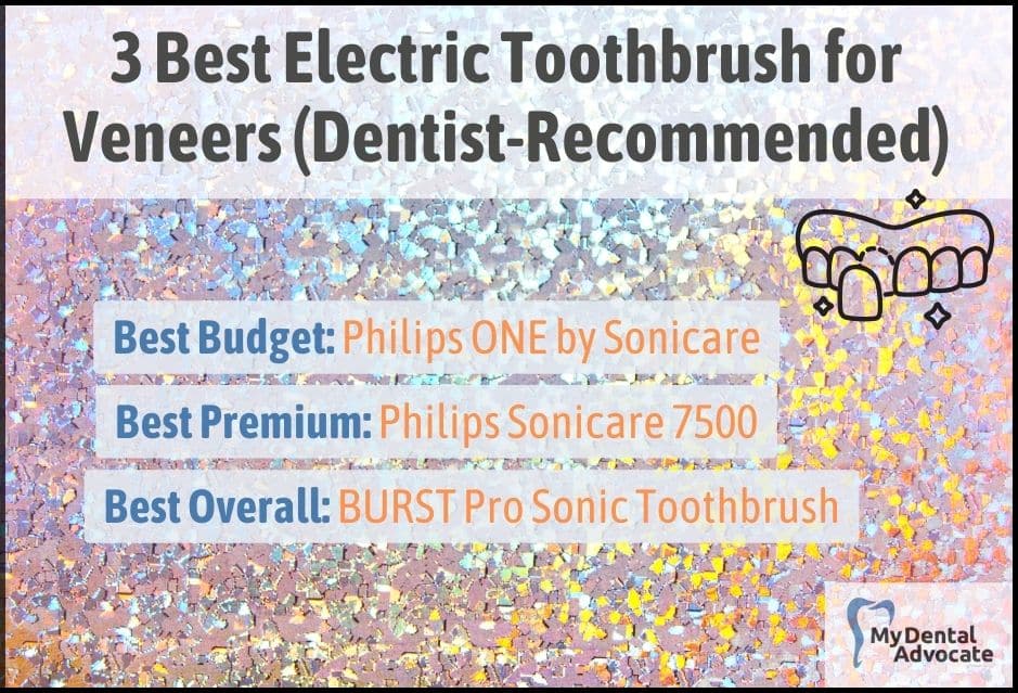 Best Toothbrush for Veneers | My Dental Advocate Best Electric Toothbrush for Veneers (Dentist-Recommended) | My Dental Advocate